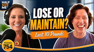 Should You Lose the Last 10 Pounds or Focus on Maintenance? | Half Size Me
