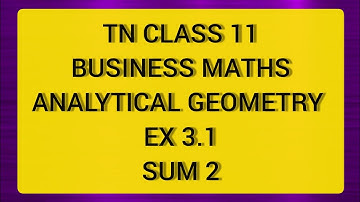 TN CLASS 11 BUSINESS MATHS ANALYTICAL GEOMETRY EX 3.1 SUM 2