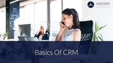 Basics of CRM | Part 1 of 3 | Dynamics CRM 2016 | Magnifez IT Training