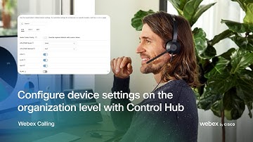 Configure device settings on the organization level with Control Hub