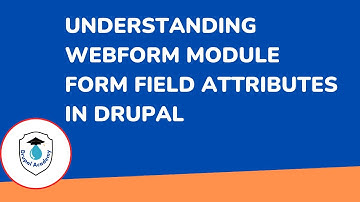 Understanding Webform Module Form Field Attributes | Drupal 10 Tutorial