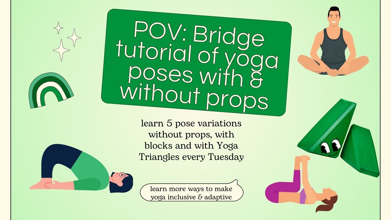 POV: bridge tutorial of yoga poses with and without props.