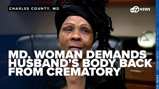 Md. woman fights through sleepless nights, demands return of husband's body from crematory