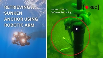 ⚓Retrieving a Sunken Anchor Using Robotic Arm |🎬SubNav OS Recording