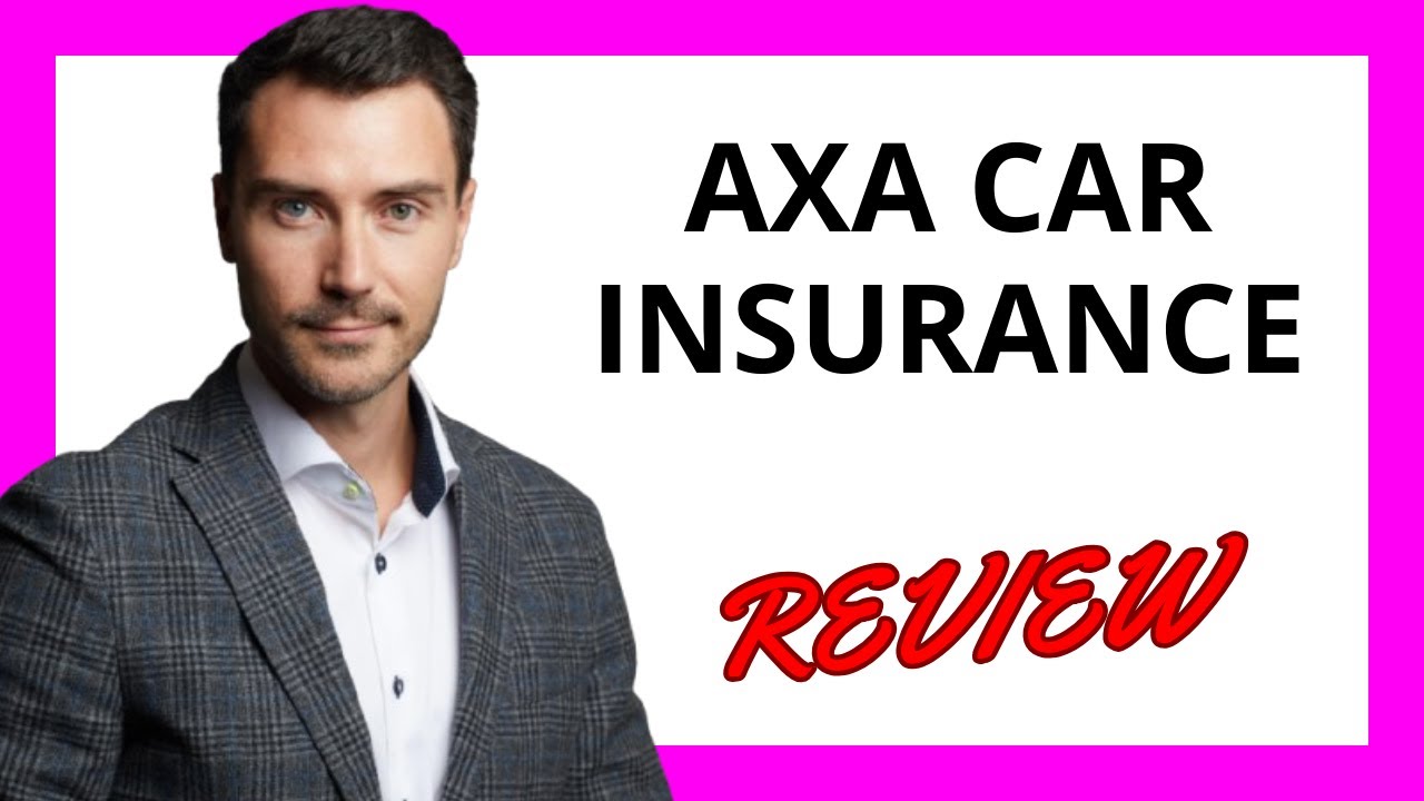 🔥 AXA Car Insurance Review: Comprehensive Coverage with Mixed Customer ...