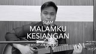 Malamku Kesiangan  Slam iz Rocky Joe Acoustic Cover