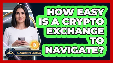 How Easy Is a Crypto Exchange to Navigate?