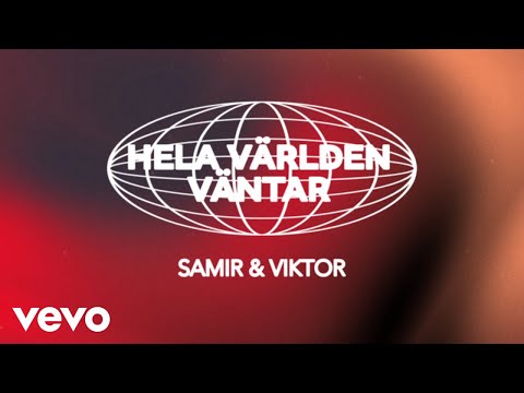 Samir & Viktor - Hela världen väntar (Lyric Video)
