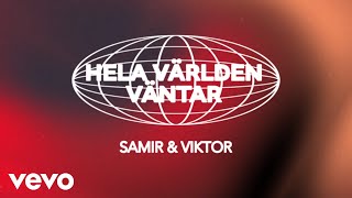 Samir & Viktor - Hela världen väntar (Lyric Video)