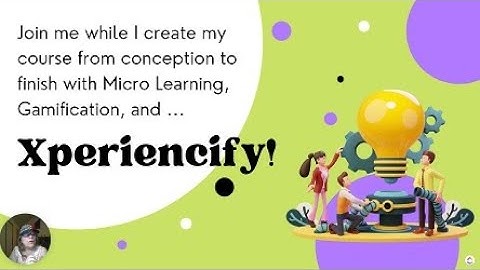 Xperiencify - Making a gamificaton course - from start to ...