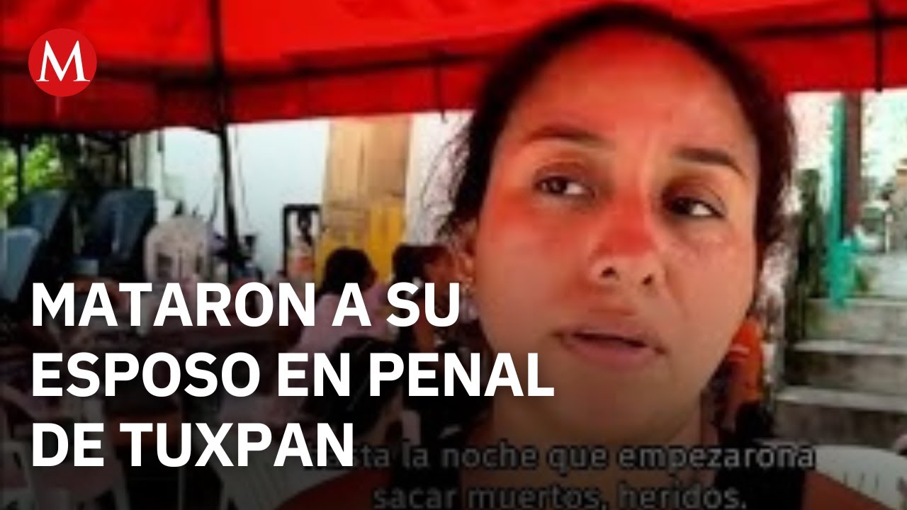 Esposa de víctima del penal de Tuxpan exige justicia tras masacre en Veracruz