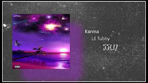 Lil Tubby- Karma