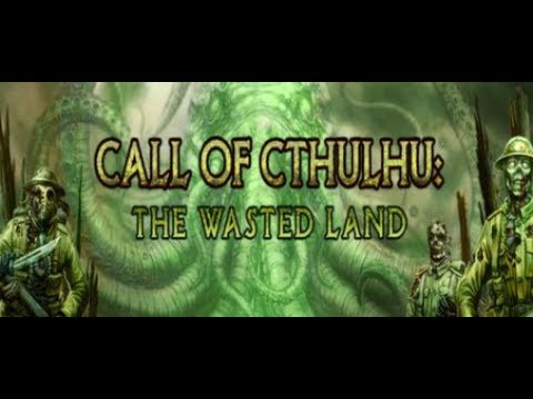 Call of Cthulhu  The Wasted Land