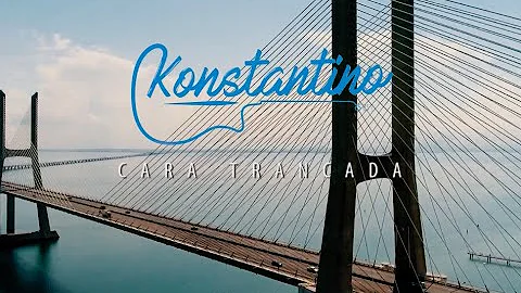 Cara Trancada - Konstantino [VIDEO OFICIAL]