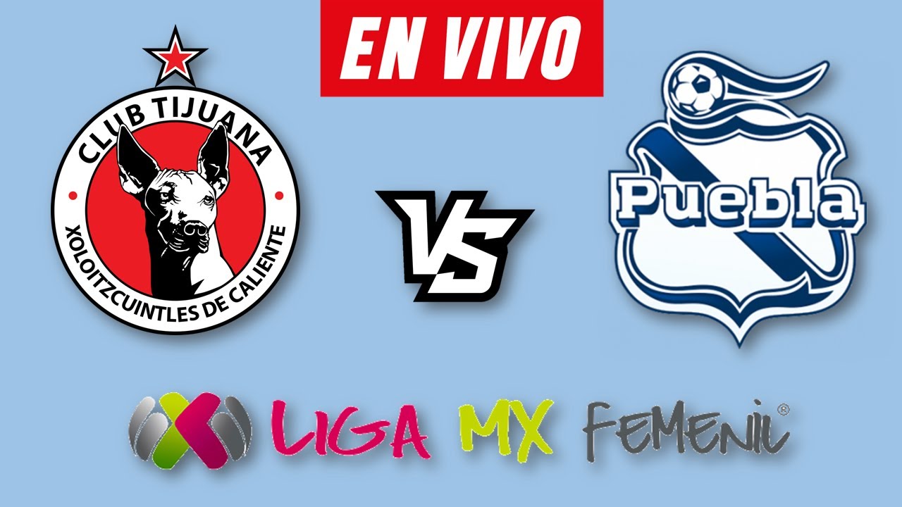 TIJUANA VS PUEBLA FEMENIL EN VIVO 🔴 CLAUSURA 2026 JORNADA 6 LIGA MX ...