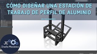 CÓMO DISEÑAR UNA ESTACIÓN DE TRABAJO DE PERFIL DE ALUMINIO EN #SOLIDWORKS.