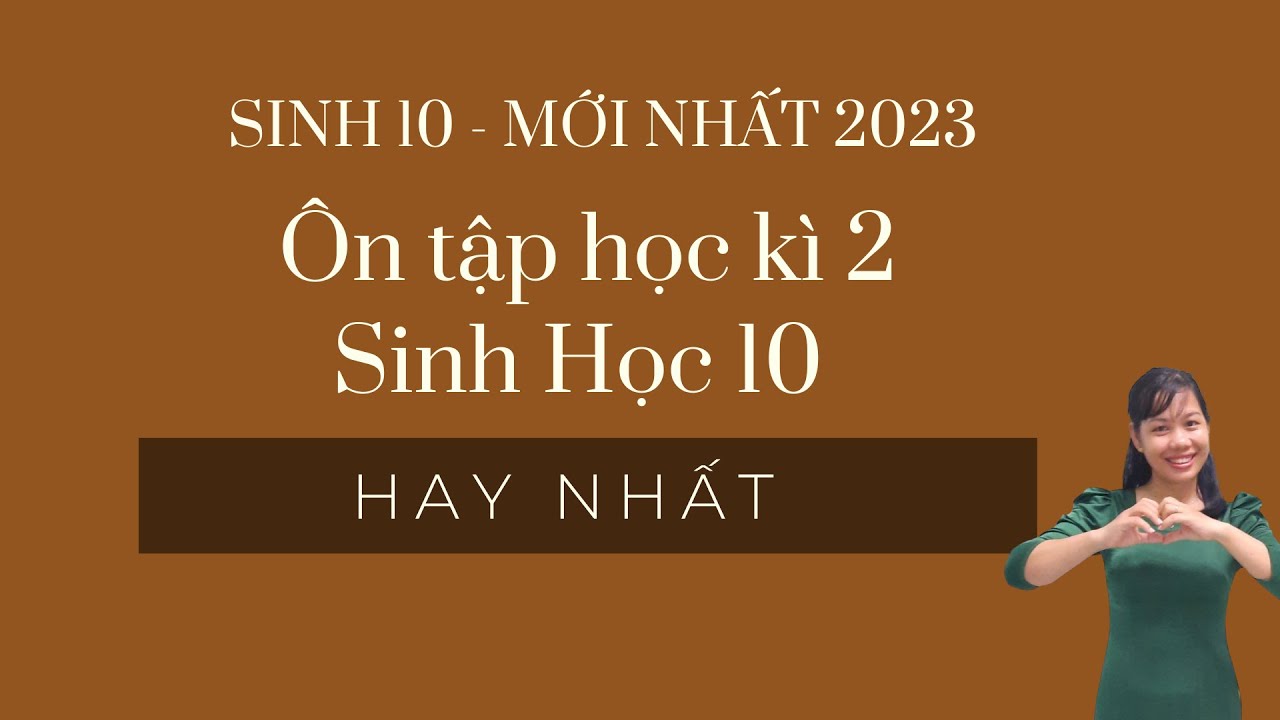 Ôn tập học kì 2 - Sinh học 10 | Mới nhất 2023
