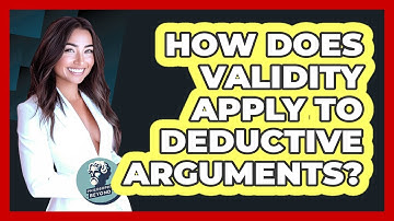 How Does Validity Apply To Deductive Arguments? - Philosophy Beyond