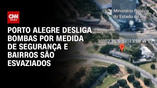 Porto Alegre desliga bombas por medida de segurança e bairros são esvaziados | CNN PRIME TIME
