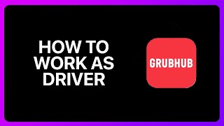 How To Work As Grubhub Driver Tutorial