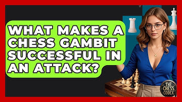 What Makes A Chess Gambit Successful In An Attack? - The Chess Codex
