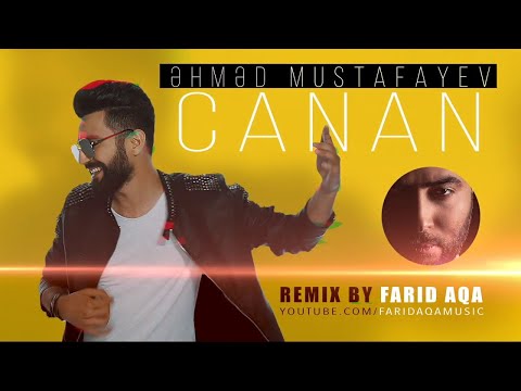 Ahmed Mustafayev – Canan (Remix)