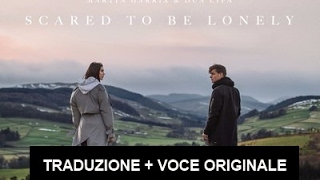 Scared To Be Lonely  Traduzione + Voce Originale