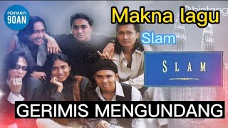 Makna Lagu GERIMIS MENGUNDANG//SLAM #slam #gerimismengundang #maknalagu