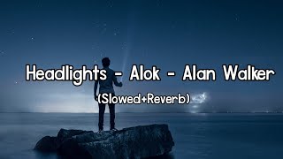 Headlights - Alok - Alan Walker (Slowed+Reverb) Slow + Reverb | New Song 2022