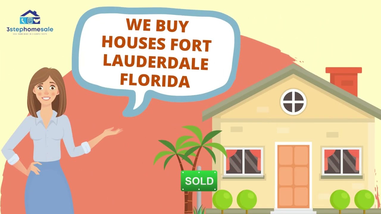 We Buy Houses Fort Lauderdale Florida | 3 Step Home Sale