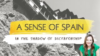 A Sense of Spain®: In the Shadow of Dictatorship