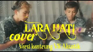 Download Lagu LARA HATI COVER VERSI KENTRUNG VS AKUSTIK Download Lagu LARA HATI COVER VERSI KENTRUNG VS AKUSTIK