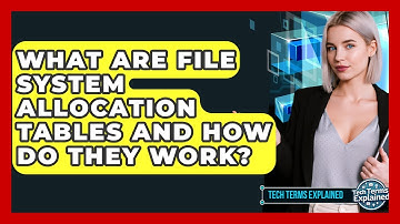 What Are File System Allocation Tables And How Do They Work? - Tech Terms Explained