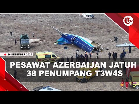 PESAWAT JATUH DAN MELEDAK DI KAZAKHSTAN, 38 PENUMPANG  T3W4S | U-NEWS