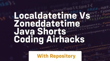 Localdatetime vs zoneddatetime java shorts coding airhacks