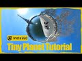 Insta360 tutorial  how to create a tiny planet