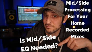 Using MidSide Eq On Your Home Recorded Mix | MidSide Equalization Explained