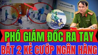 Vụ Cướp Ngân Hàng Gia Lai Ngày Thứ 4 Công An Truy Bắt 2 Tên Cướp Vietcombank, Chi Tiết Mới Nhất