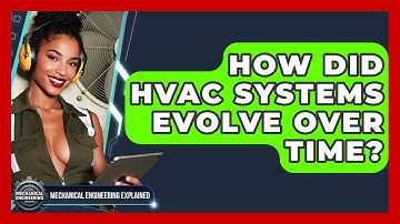 How Did HVAC Systems Evolve Over Time? - Mechanical Engineering Explained