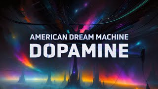 American Dream Machine - Dopamine (Lyric Video)