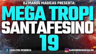 MEGA TROPI SANTAFESINO 19 - DJ MANOS MAGICAS