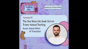 E21 - The One Where We Geek Out on Trace-Based Testing with Adnan Rahić of Tracetest