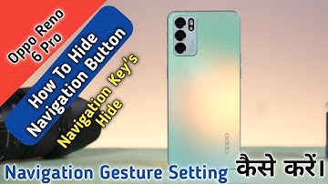 How To Hide Navigation Button in Oppo Reno 6 Pro, Navigation Gesture Setting in Oppo Reno 6,