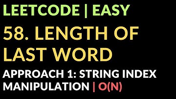 58. Length of Last Word | Approach 1: String Index Manipulation | O(N)| Leetcode | Easy | Javascript