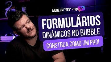Como Criar Formulários Dinâmicos no Bubble.io: Do Básico ao Avançado | Ajude um Dev