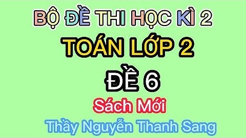 Các đề thi toán lớp 2 hoc ki 2 năm 2024