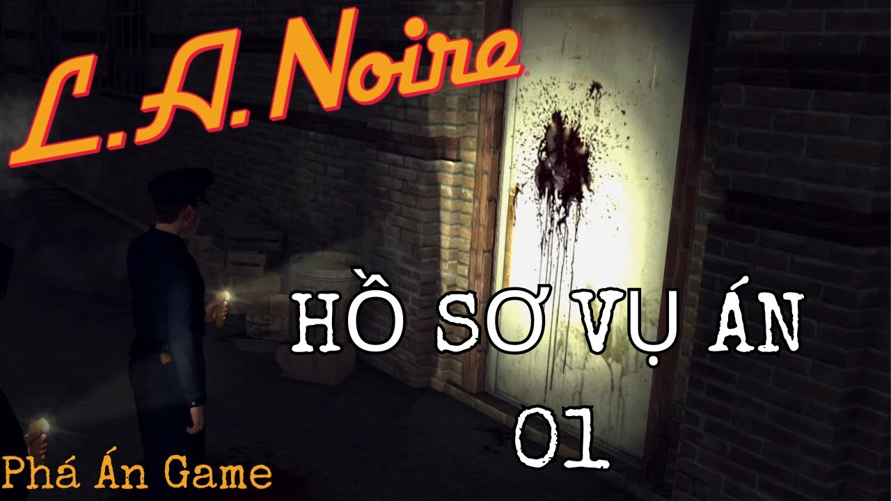 [L.A. NOIRE] HỒ SƠ VỤ ÁN 01: Vụ án GIẾT NGƯỜI bằng SÚNG | PHÁ ÁN GAME