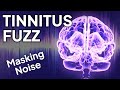 Tinnitus fuzz  high range noise masking for relief