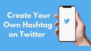 How to Create Your Own Hashtag on Twitter (2021)