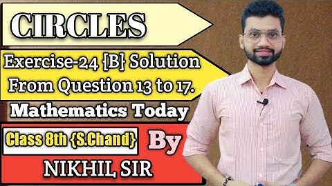 Circle|| Exercise -24(B) ||Complete Solutions from Question 13 to 17 by Nikhil sir